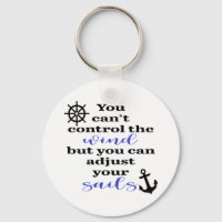 You Can't Control The Wind, Adjust Your Sails