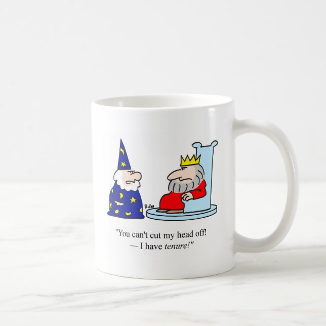 You can't cut my head off - I have tenure! Coffee Mug (Right)