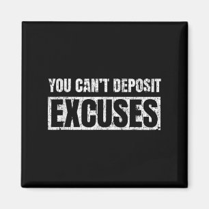 You Can't Desit Excuses Insrational Success Quote  Magnet