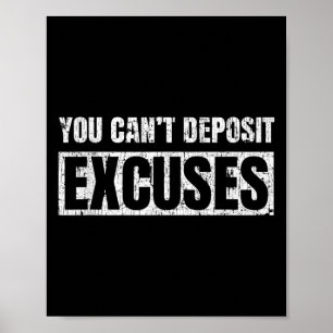 You Can't Desit Excuses Insrational Success Quote Poster
