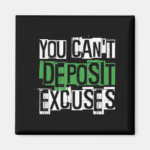 You Can't Desit Excuses Motivational For Entrepren Magnet
