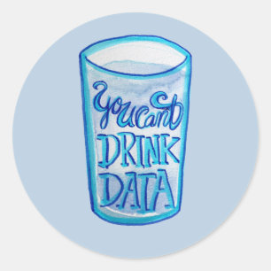 You Can't Drink Data Anti Data Centres             Classic Round Sticker