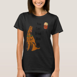 You Can't Drink with Us Irish Setter St Patty's I T-Shirt