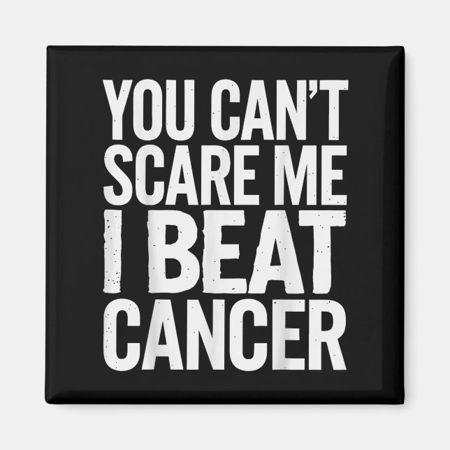 You Can't E Me I Beat Cancer  Magnet (Front)