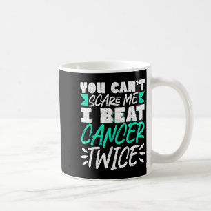 You Can't E Me I Beat Cancer Twice  Coffee Mug