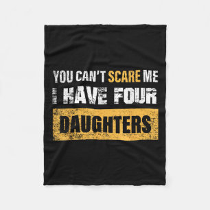 You Can't E Me I Have 4 Daughters Fleece Blanket