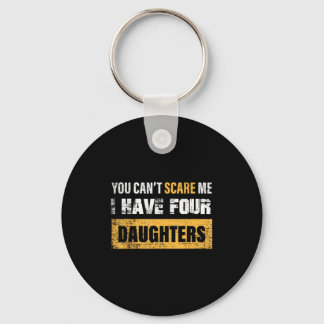 You Can't E Me I Have 4 Daughters Key Ring