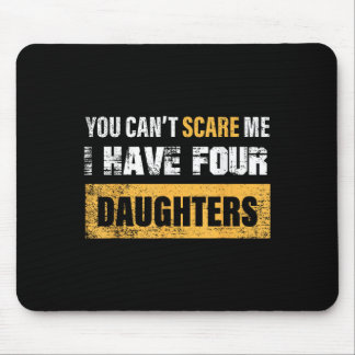 You Can't E Me I Have 4 Daughters Mouse Pad