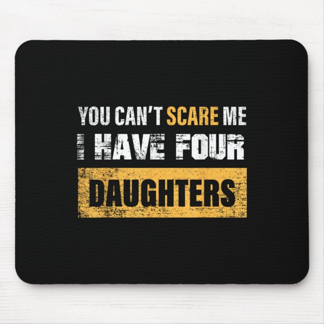 You Can't E Me I Have 4 Daughters  Mouse Pad (Front)