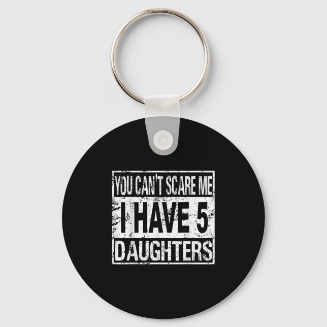 You Can't E Me I Have 5 Daughters  Key Ring (Front)