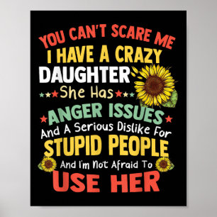 You Can't E Me I Have A Crazy Daughter She Has Ang Poster