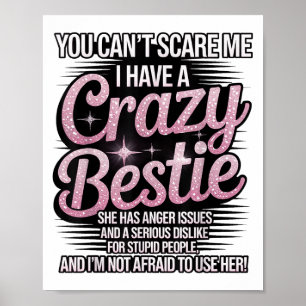 You Can't E Me I Have A Crazy Ie Friend Bff Poster