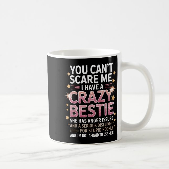 You Can't E Me I Have A Crazy Ie Friendship Day  Coffee Mug (Right)