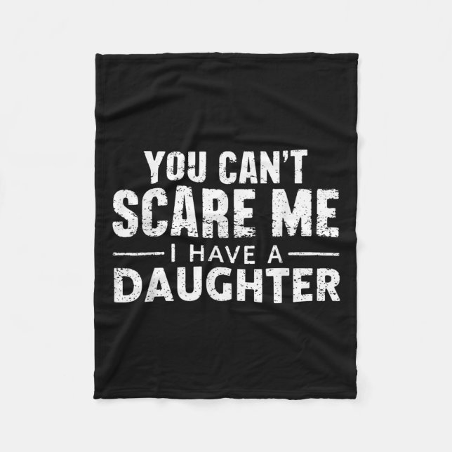 You Can't E Me I Have A Daughter  Fleece Blanket (Front)