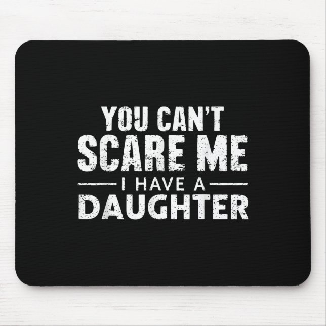 You Can't E Me I Have A Daughter  Mouse Pad (Front)