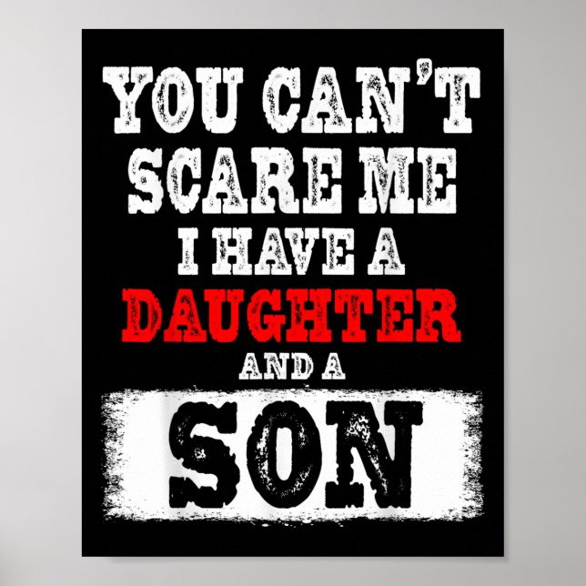 You Can't E Me I Have A Daughters And A Son Gift D Poster (Front)