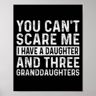 You Can't E Me I Have Daughter And Three Granddaug Poster