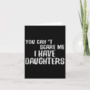 You Can't E Me I Have Daughters Shirt Funny Father Card