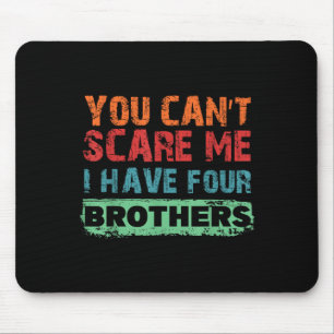 You Can't E Me I Have Four Brothers  Mouse Pad