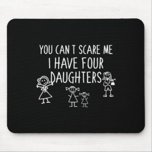 You Can't E Me I Have Four Daughters Father Fun Mouse Pad