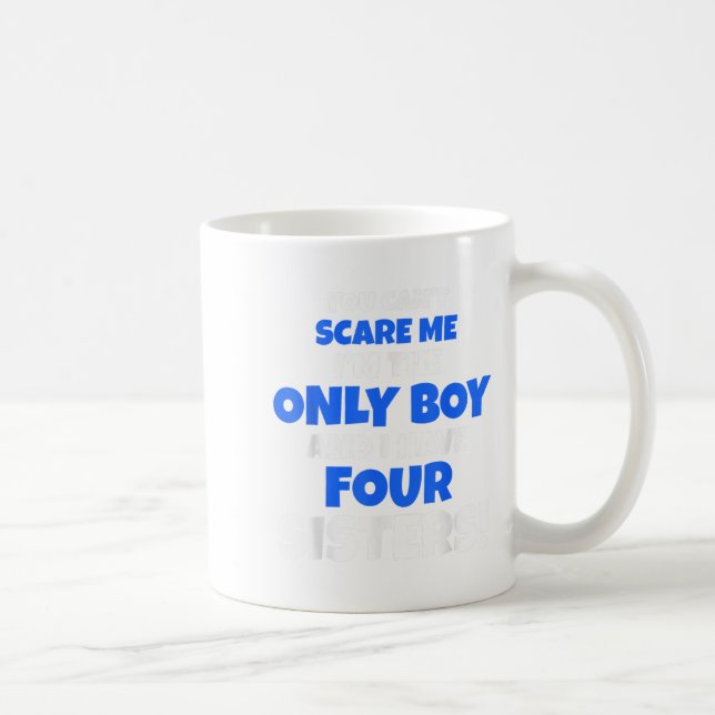 You Can't E Me I Have Four Sisters Brother Gift On Coffee Mug (Right)