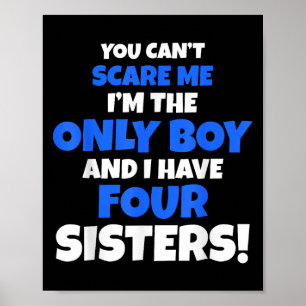 You Can't E Me I Have Four Sisters Brother Gift On Poster