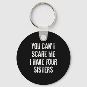 You Can't E Me I Have Four Sisters  Key Ring