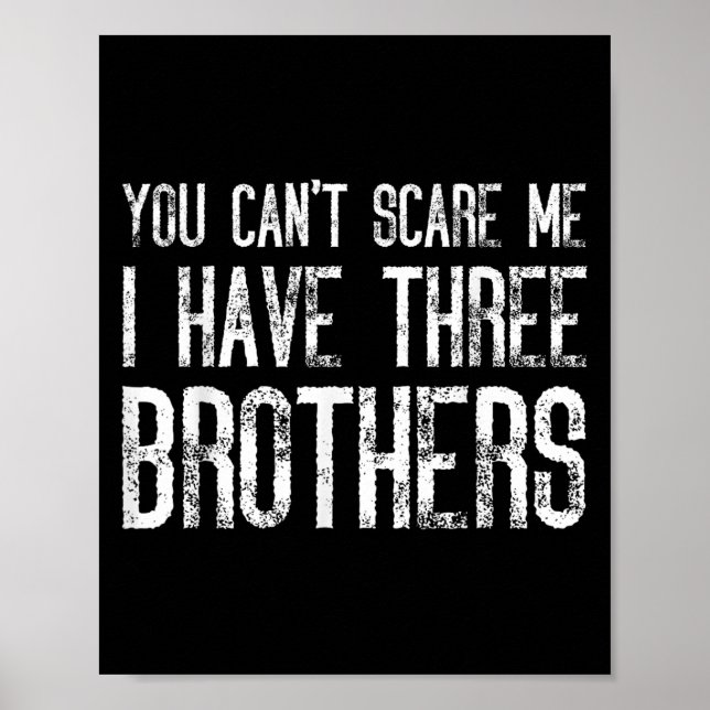 You Can't E Me I Have Three Brothers Funny Matchin Poster (Front)