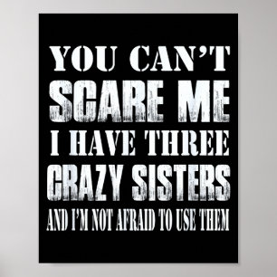 You Can't E Me I Have Three Crazy Sisters Gift  Poster