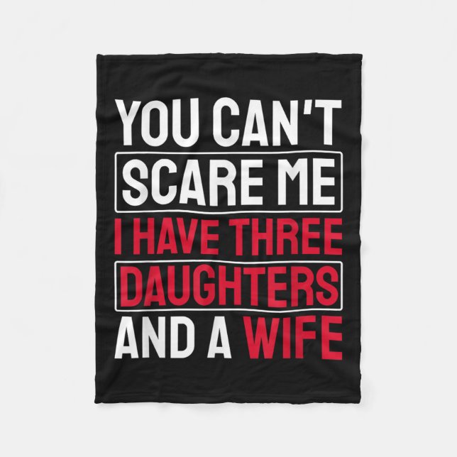 You Can't E Me I Have Three Daughters  Fleece Blanket (Front)