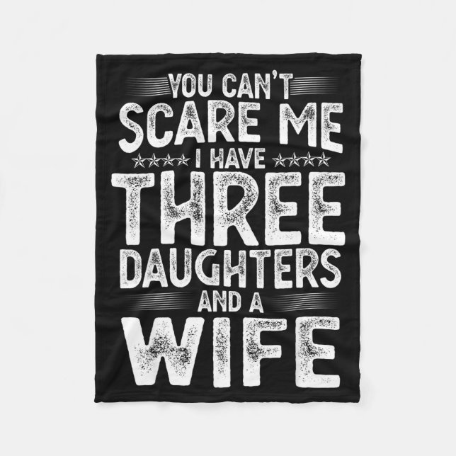 You Can't E Me I Have Three Daughters Funny Father Fleece Blanket (Front)