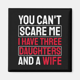 You Can't E Me I Have Three Daughters  Magnet
