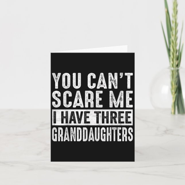 You Can't E Me I Have Three Granddaughters Grandpa Card (Front)