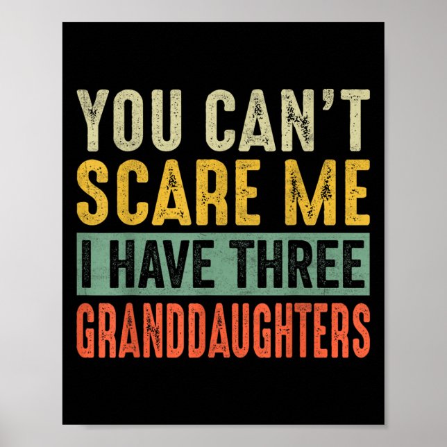 You Can't E Me I Have Three Granddaughters Grandpa Poster (Front)