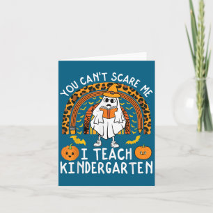 You Cant E Me I Teach Kindergarten Teacher Hallowe Card