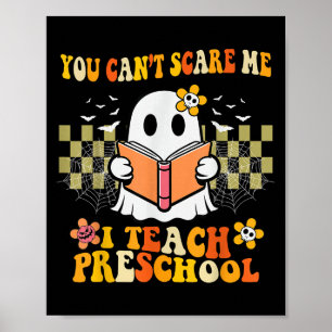 You Can't E Me I Teach Preschool Ghost Halloween T Poster