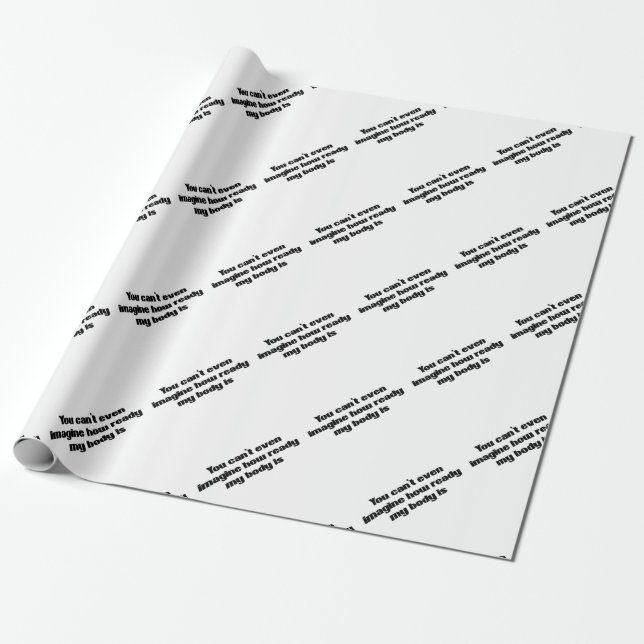 You Can't Even Imagine Wrapping Paper (Unrolled)