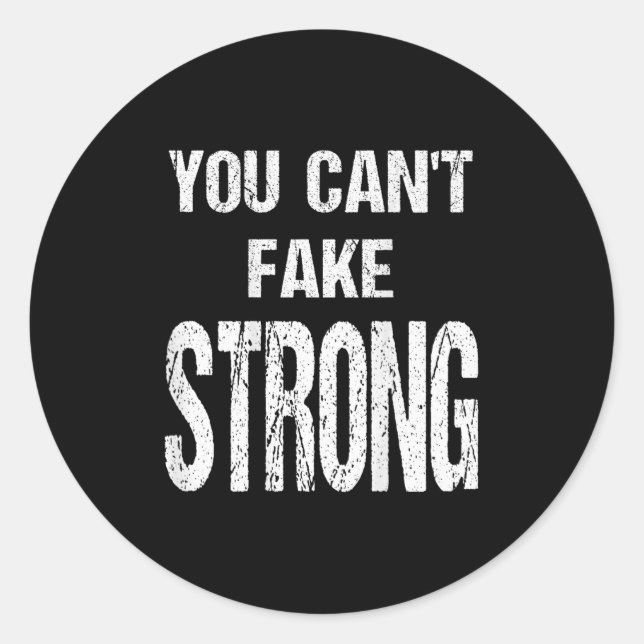 You Can't Fake Strong Werlifting Motivation Tee  Classic Round Sticker (Front)