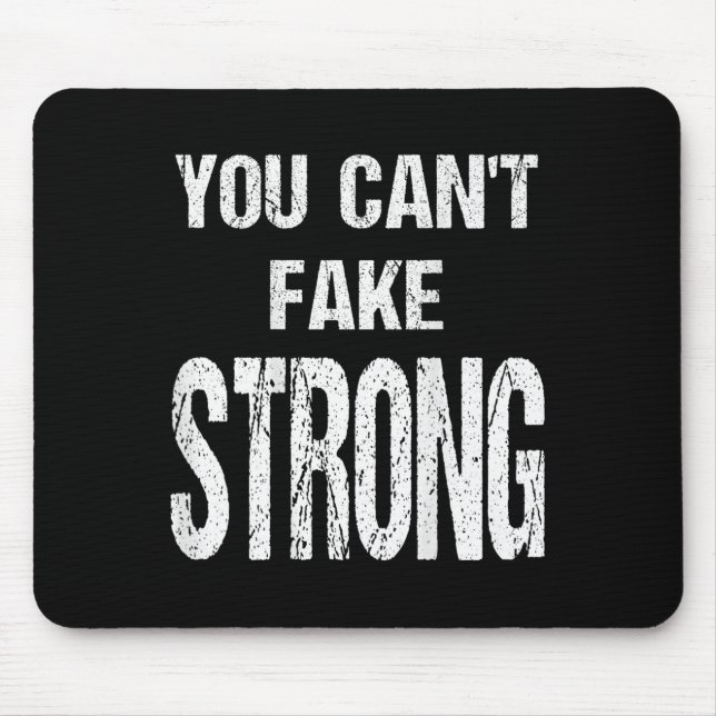 You Can't Fake Strong Werlifting Motivation Tee  Mouse Pad (Front)