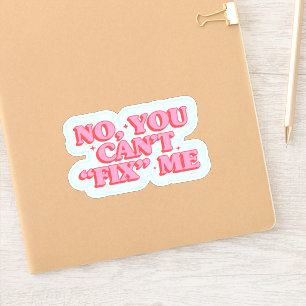 You can't fix me: A Statement of Self-Acceptance