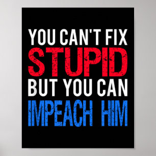 You Can't Fix Stud But You Can Impeach Trump Anti  Poster