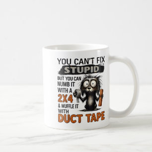 You Can't Fix Stud But You Can Numb It With A 2x4  Coffee Mug