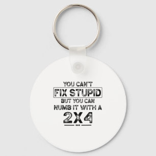 You Can't Fix Stud But You Can Numb It With A 2x4 Key Ring