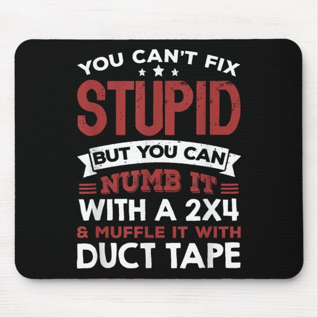 You Can't Fix Stud But You Can Numb It With A 2x4  Mouse Pad (Front)