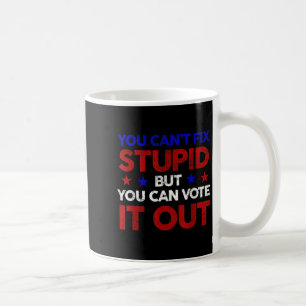 You Can't Fix Stud But You Can Vote It Out - Us El Coffee Mug