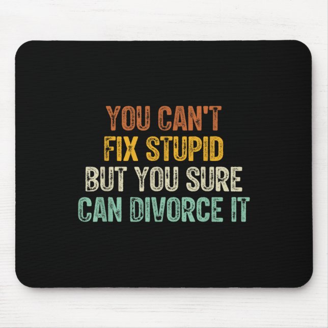 You Can't Fix Stud But You Sure Can Divorce It  Mouse Pad (Front)