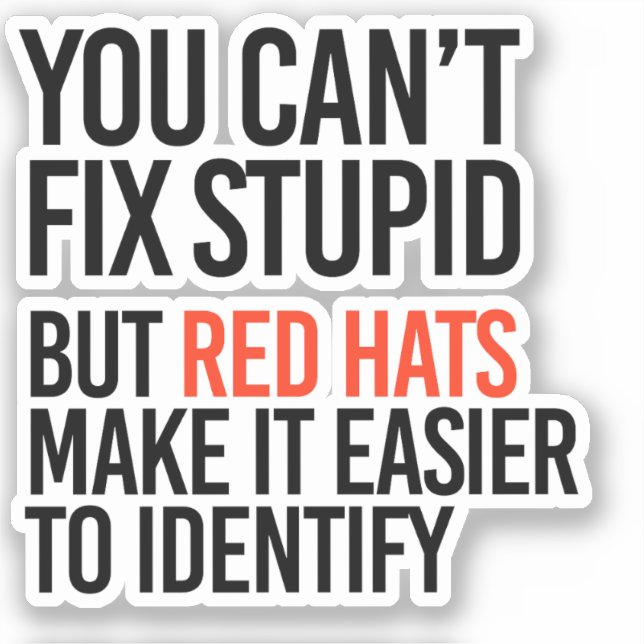 You can't fix stupid but red hats identify it (Front)