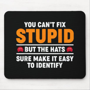 You Can't Fix Stupid But The Hats Sure Make It Eas Mouse Pad