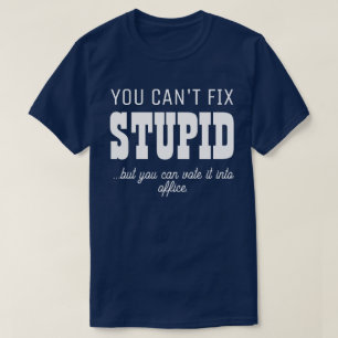 You Can't Fix Stupid Personalise 2 T-Shirt
