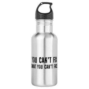 You Can't Fix What You Can't Face 532 Ml Water Bottle